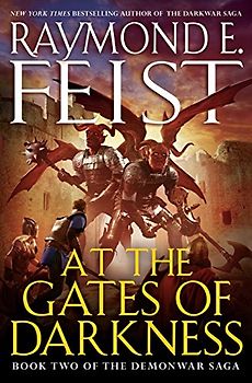 At the Gates of Darkness: Book Two of the Demonwar Saga - Raymond E. Feist