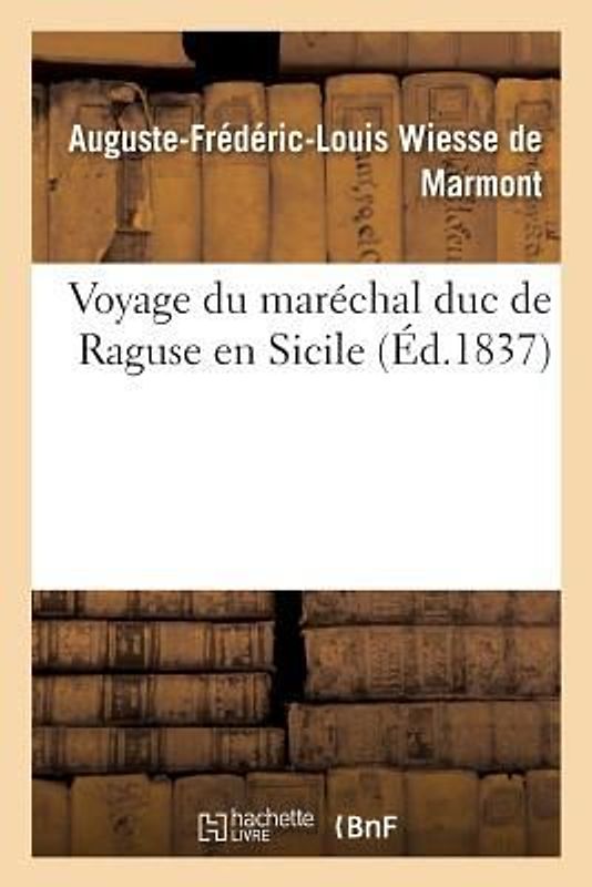 Voyage Du Maréchal Duc de Raguse En Hongrie, En Transylvanie, Dans La Russie Méridionale Volume 5