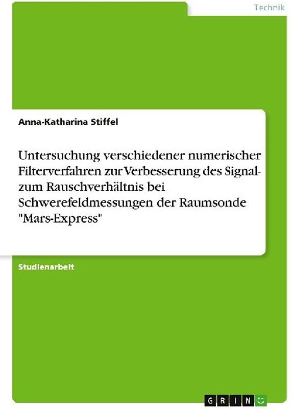 Untersuchung verschiedener numerischer Filterverfahren zur Verbesserung des Signal- zum Rauschverhältnis bei Schwerefeldmessungen der Raumsonde "Mars-Express"