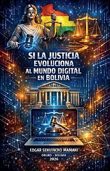 Si la Justicia Evoluciona al Mundo Digital en Bolivia