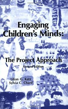 Engaging Children's Minds: The Project Approach - Second Edition - Lilian G. Katz