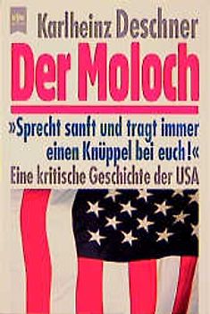 Der Moloch. Eine kritische Geschichte der USA. Sprecht sanft und tragt immer einen Knüppel bei Euch!