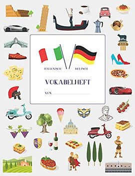 Vokabelheft Italienisch Deutsch: Motiviert Italienisch Vokabeln lernen mit vielen Extras ★ 40 farbige Seiten ★ 3 Spalten ★ 37 Motiven ★ ca. A4 ★ ... Vokabelheft englisch französisch spanisch)