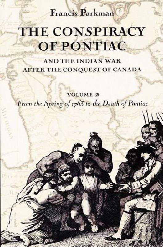 The Conspiracy of Pontiac and the Indian War After the Conquest of Canada, Volume 2