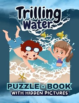 Trilling Water: Puzzle-Book with Hidden Pictures, Ages 4+