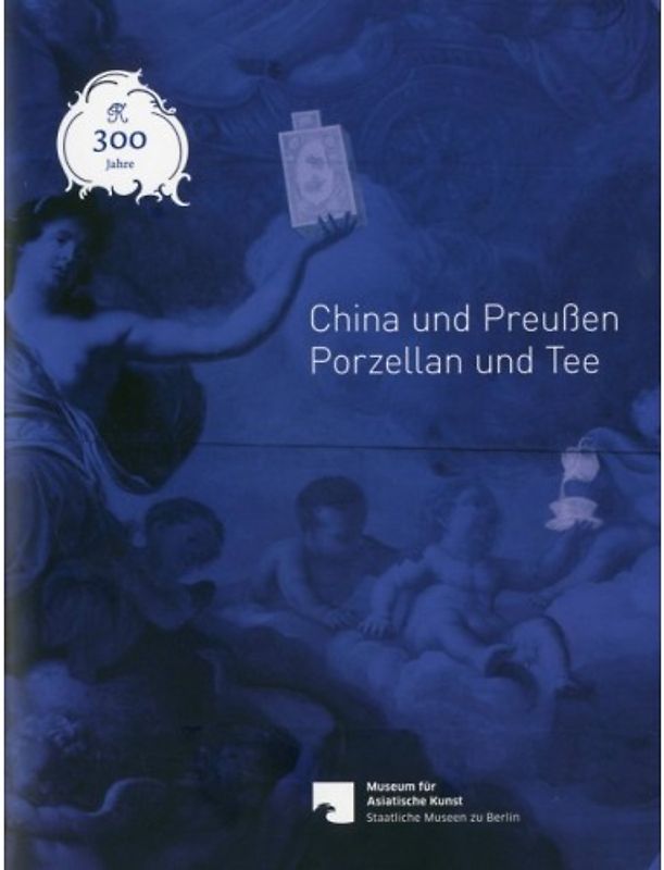 China und Preußen - Porzellan und Tee