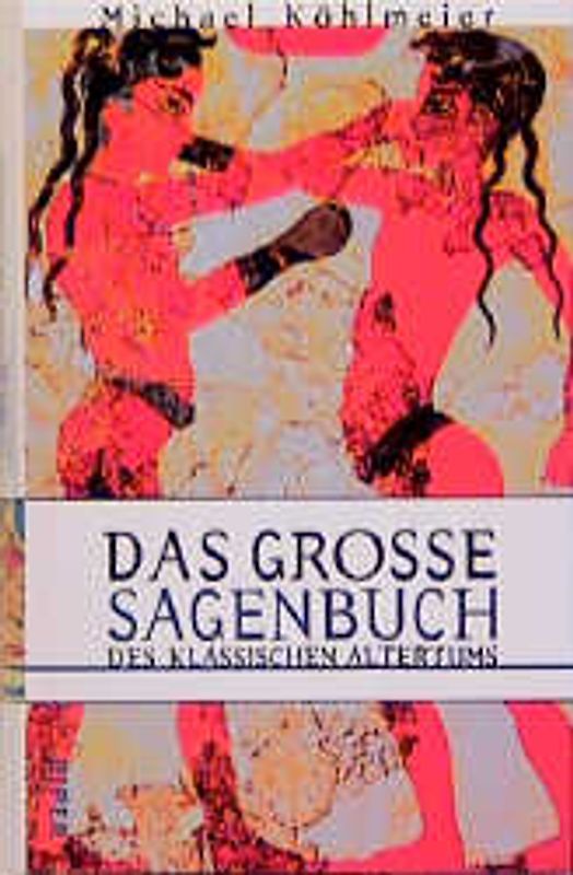 Das grosse Sagenbuch des klassischen Altertums