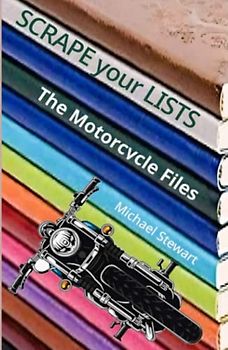 Scrape Your Lists: The Motorcycle Files (Scraping Pegs, Motorcycle Books)