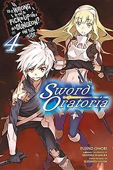 Is It Wrong to Try to Pick Up Girls in a Dungeon? on the Side: Sword Oratoria, Vol. 4 (Light Novel)