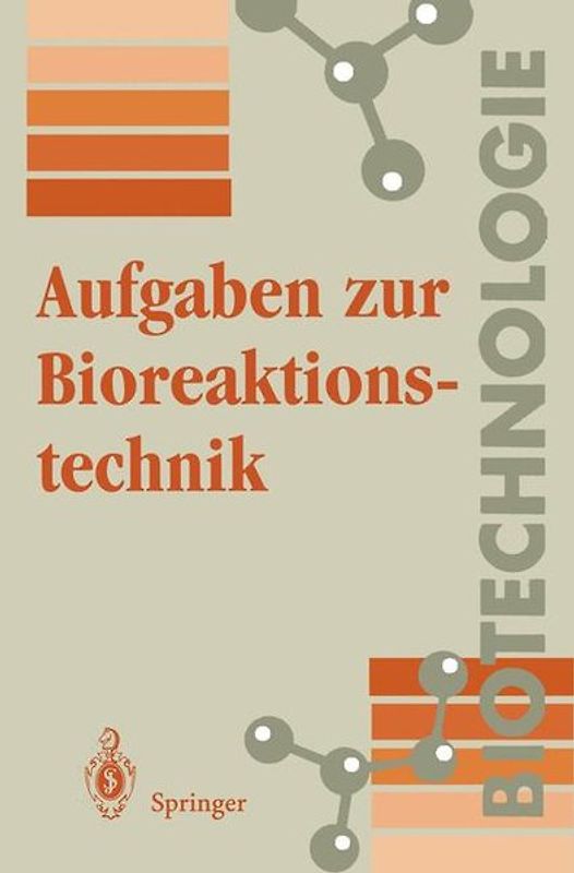 Aufgaben zur Bioreaktionstechnik. Für Studenten der Biotechnologie, der Lebensmitteltechnik, des Wasserwesens, der Abwasser- und Umwelttechnik
