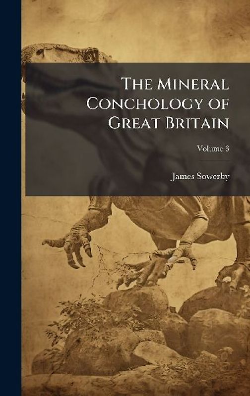 The Mineral Conchology of Great Britain