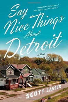 Say Nice Things about Detroit - Scott Lasser