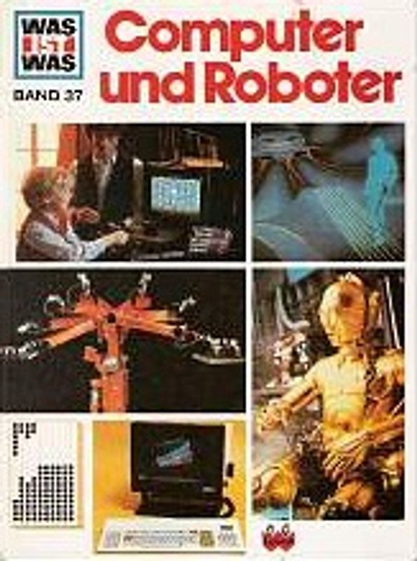 Was ist was, Band 037: Computer und Roboter