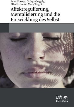 Affektregulierung, Mentalisierung und die Entwicklung des Selbst