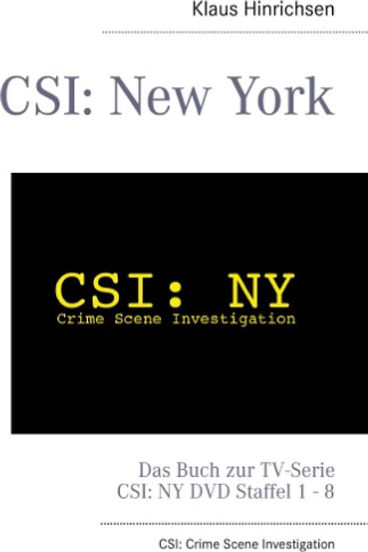 CSI: New York. Das Buch zur TV-Serie C.S.I.: NY DVD Staffel 1 - 8