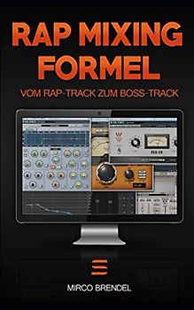 Rap-Mixing-Formel: Diese 6 Schritte machen jeden Track zum Boss-Track. OHNE Vorkenntnisse