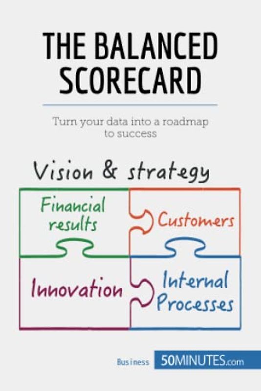 The Balanced Scorecard: Turn your data into a roadmap to success (Management & Marketing, Band 20)