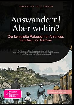 Auswandern (DE) / Auswandern! Aber wohin? : Der komplette Ratgeber für Anfänger, Familien und Rentner