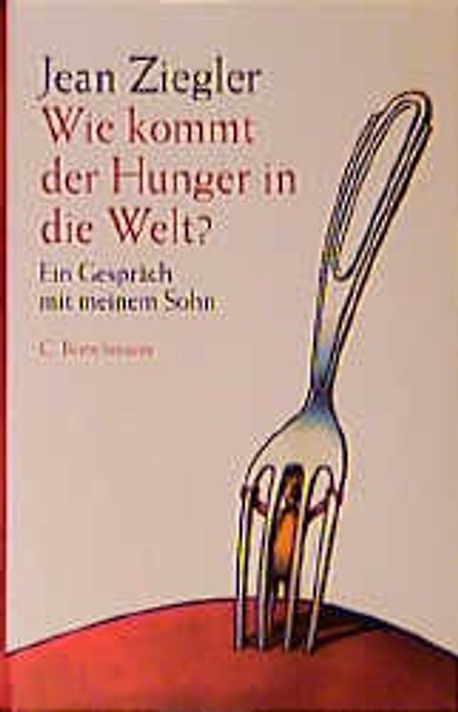 Wie kommt der Hunger in die Welt?