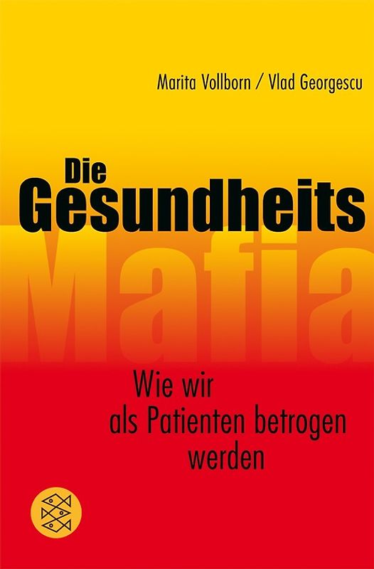Die Gesundheitsmafia. Wie wir als Patienten betrogen werden