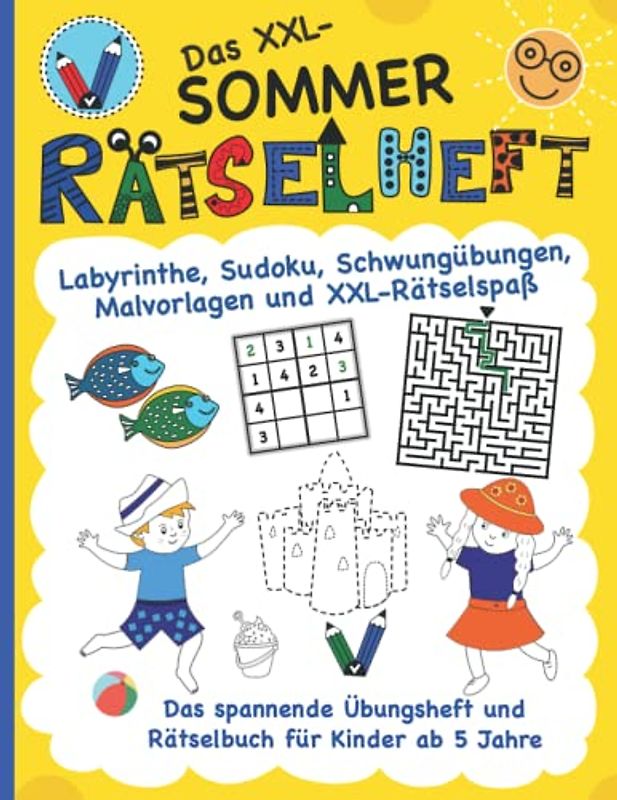 Das XXL-Sommer Rätselheft für Kinder ab 5 Jahre: spannende Übungen, Labyrinthe, Schwungübungen, Suchbilder, Sudoku, schöne Malvorlagen (Vorschule | 1. Klasse)