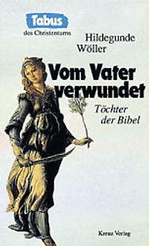 Vom Vater verwundet. Töchter der Bibel