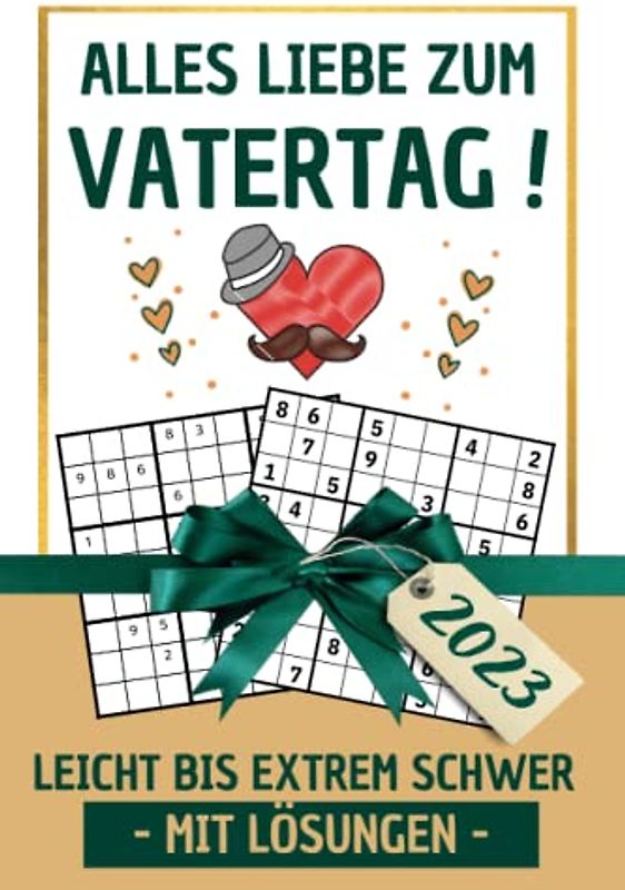 Vatertagsgeschenk - Alles Liebe zum Vatertag -: +100 brandneue Sudoku Von Leicht Bis Extrem Schwer | Mit Lösungen | Perfektes Geschenke Für Papa Opa | Vatertagsgeschenke Personalisiert | Design-Profi