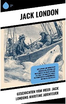 Geschichten vom Meer: Jack Londons maritime Abenteuer