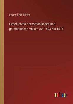 Geschichten der romanischen und germanischen Völker von 1494 bis 1514