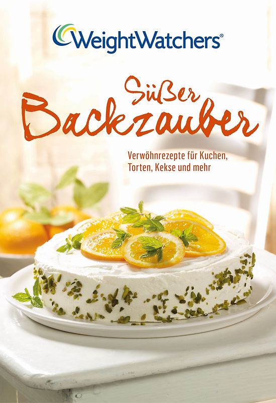 Süßer Backzauber. Verwöhnrezepte für Kuchen, Torten, Kekse und mehr