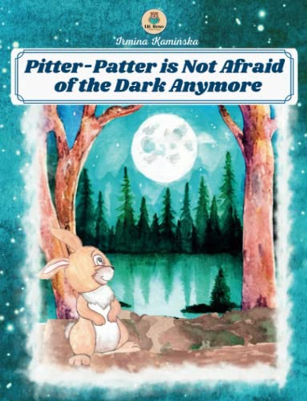 Pitter-Patter Is Not Afraid of the Dark Anymore: Bedtime Story. A book for Kids to Overcome Fear of the Dark