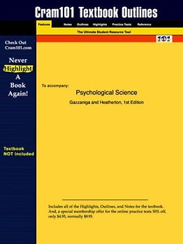 Cram101 Textbook Outlines: To accompany: Psychological Science by Gazzaniga & Heatherton - Cram101 Textbook Reviews