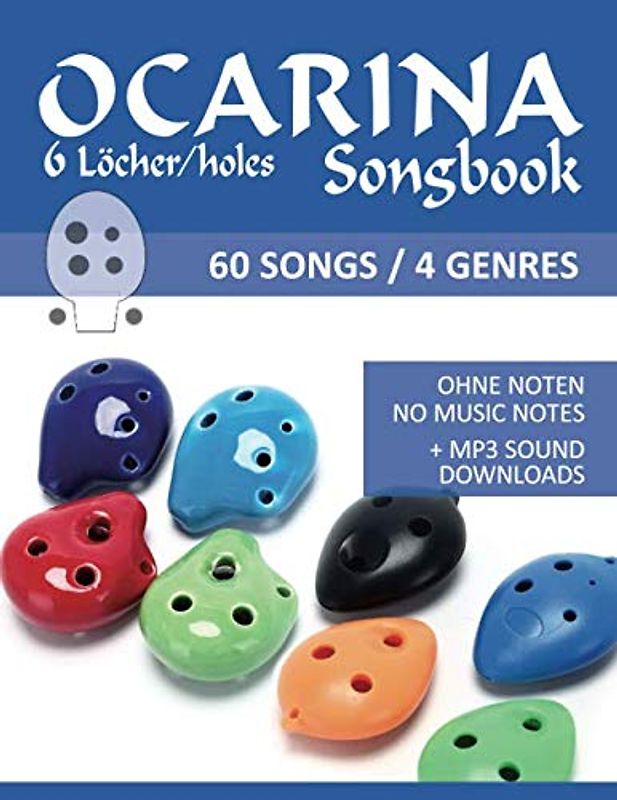 Ocarina Songbook 6 Löcher/holes - 60 Songs / 4 Genre: Ohne Noten - no music notes + MP3-Sound downloads (Ocarina Songbooks, Band 5)