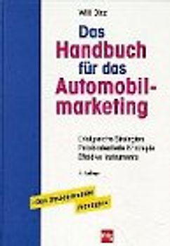 Das Handbuch für das Automobilmarketing. Strategien, Konzepte, Instrumente