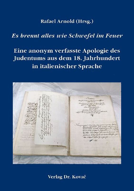 Es brennt alles wie Schwefel im Feuer – Eine anonym verfasste Apologie des Judentums aus dem 18. Jahrhundert in italienischer Sprache