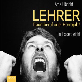 Lehrer: Traumberuf oder Horrorjob