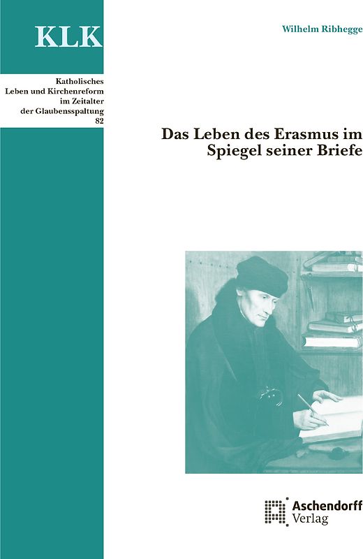 Das Leben des Erasmus im Spiegel seiner Briefe