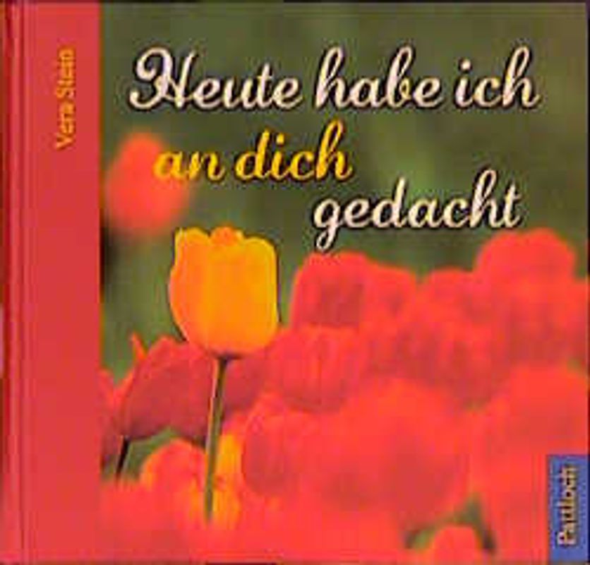 Heute habe ich an dich gedacht