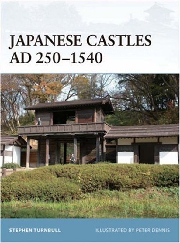 Japanese Castles AD 250--1540 (Fortress) - Stephen Turnbull