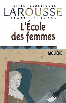 Petits Classiques Larousse - Nouvelle Série / L'Ecole des femmes