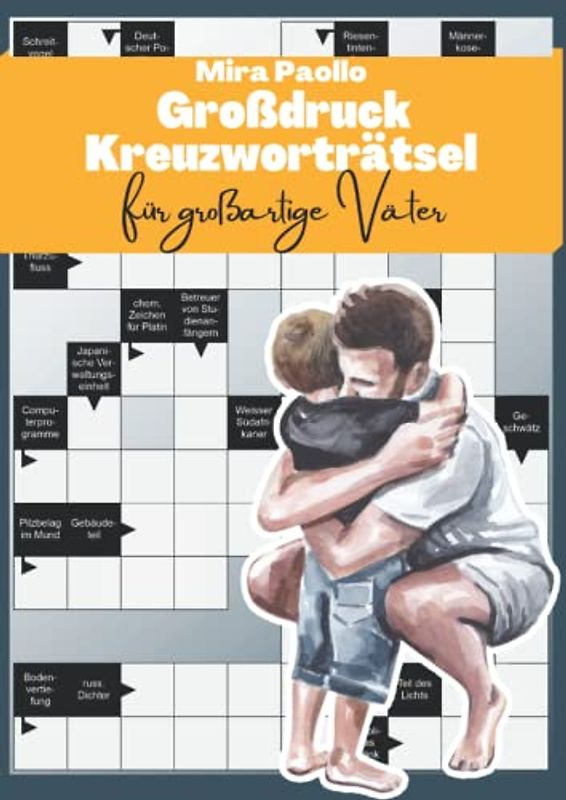 Großdruck Kreuzworträtsel für großartige Väter: Ein Rätselbuch für den besten Papa der Welt | Große Schrift und schwere Fragen für wahre Rätselprofis