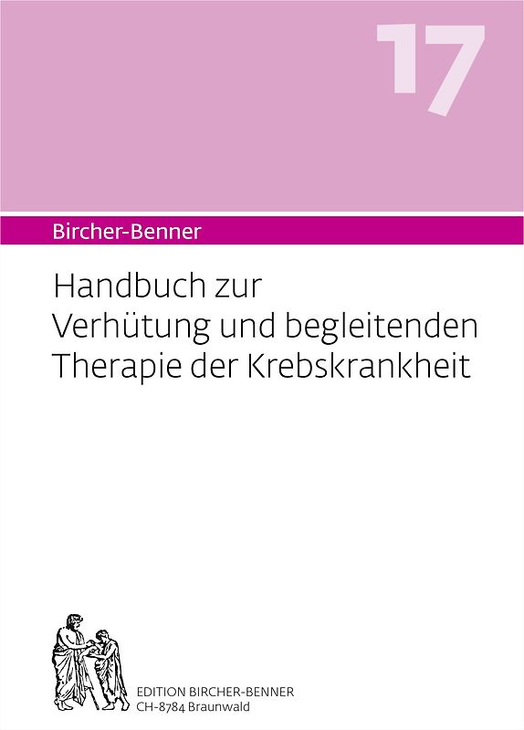 Bircher-Benner 17 Handbuch zur Verhütung und begleitenden Therapie der Krebskrankheit