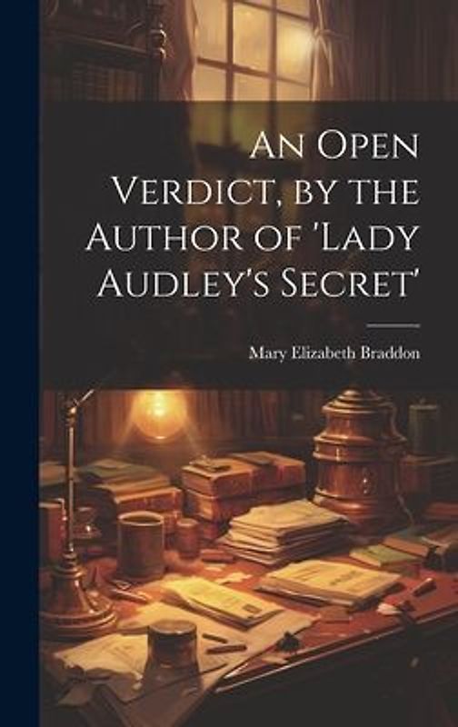 An Open Verdict, by the Author of 'lady Audley's Secret'