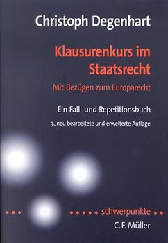Klausurenkurs im Staatsrecht. Mit Bezügen zum Europarecht. Ein Fall- und Repetitionsbuch