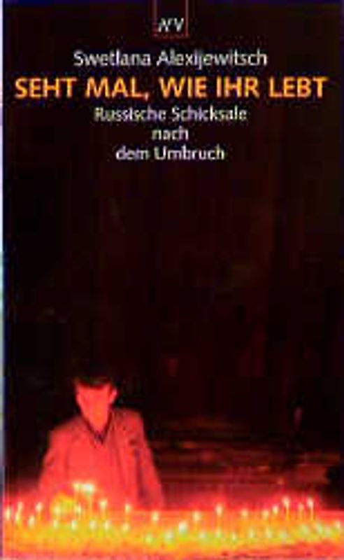 Seht mal, wie ihr lebt. Russische Schicksale nach dem Umbruch