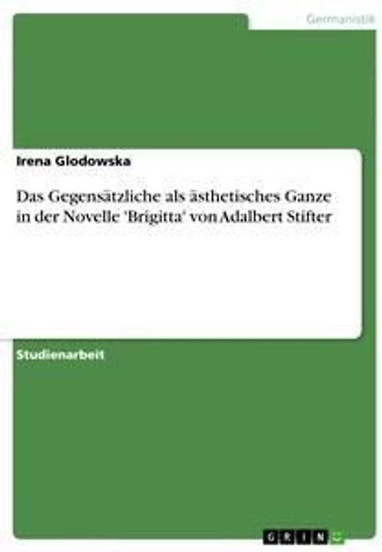Das Gegensätzliche als ästhetisches Ganze in der Novelle 'Brigitta' von Adalbert Stifter