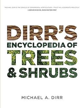 Dirr's Encyclopedia of Trees and Shrubs