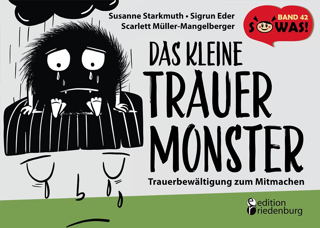 Das kleine Trauermonster - Trauerbewältigung zum Mitmachen
