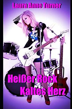 Heisser Rock Kaltes Herz (Die Coldhearts Story, Band 1)