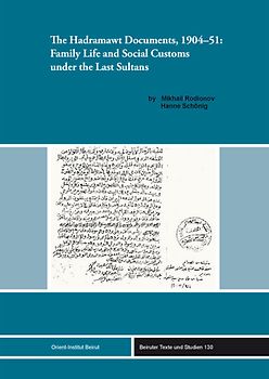 The Hadramawt Documents, 1904-51: Family Life and Social Customs under the Last Sultans